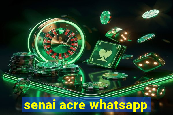 senai acre whatsapp